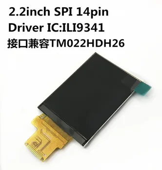 2.2 inch 14PIN TFT LCD Displej ILI9341 Jednotky IC Kompatibilné TM022HDH26 SPI Rozhranie 240(RGB)*320