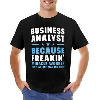 Obchodný Analytik, Pretože Bláznivý' divotvorca Nie Je Oficiálny Názov Práce T-Shirt chlapcov, t košele letné topy topy, tričká mužov